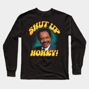 Shut Up Honky! Long Sleeve T-Shirt